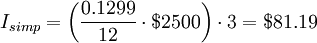 I_{simp} = \bigg(\frac{0.1299}{12}\cdot $2500\bigg) \cdot 3=$81.19
